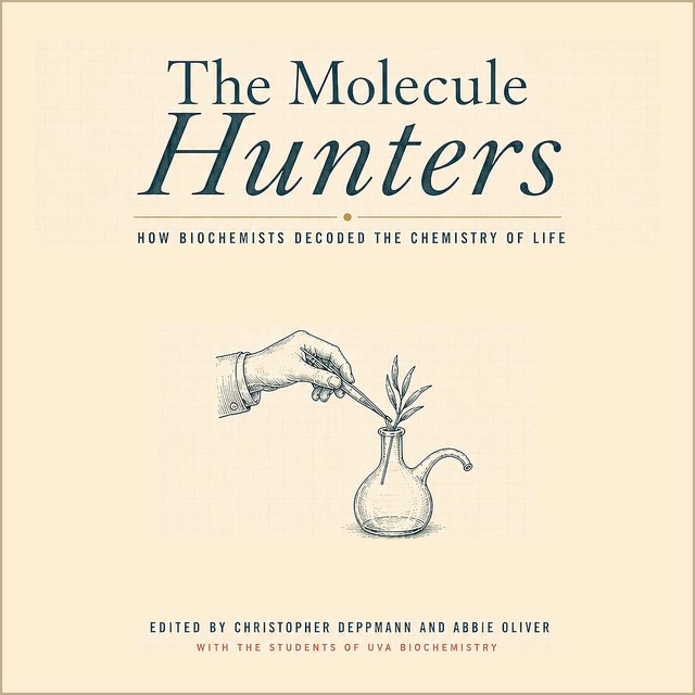 The audiobook cover: an engraved hand lowering a sprig of leaves into a retort flask, on cream graph paper. Edited by Christopher Deppmann and Abbie Oliver, with the students of UVA Biochemistry.